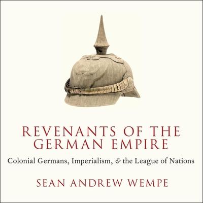 Audio Revenants of the German Empire: Colonial Germans, Imperialism, and the League of Nations David De Vries