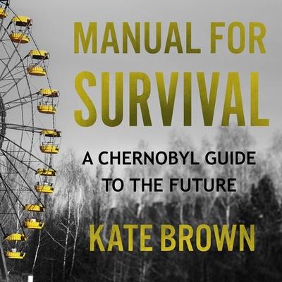 Digital Manual for Survival: A Chernobyl Guide to the Future Christina Delaine