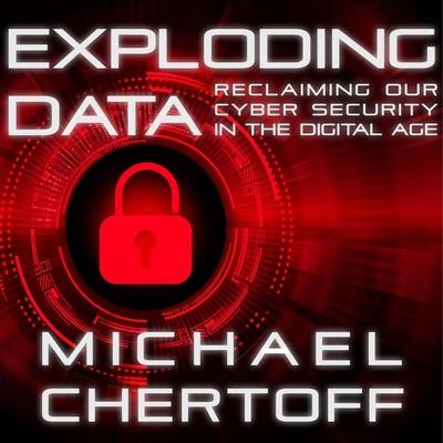 Digital Exploding Data: Reclaiming Our Cyber Security in the Digital Age Jonathan Yen