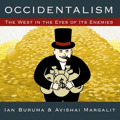 Audio Occidentalism: The West in the Eyes of Its Enemies Avishai Margalit