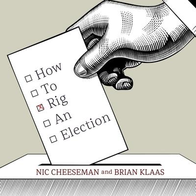 Audio How to Rig an Election Lib/E Brian Klaas