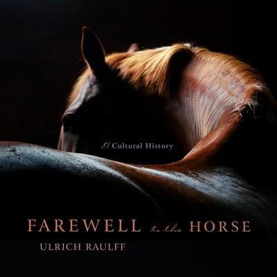 Audio Farewell to the Horse Lib/E: A Cultural History Ruth Ahmedzai Kemp