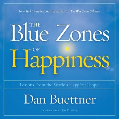 Audio The Blue Zones of Happiness: Lessons from the World's Happiest People Patrick Girard Lawlor