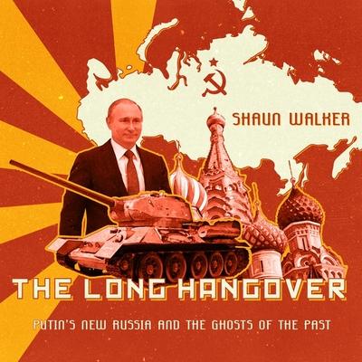 Digital The Long Hangover: Putin's New Russia and the Ghosts of the Past Michael Page