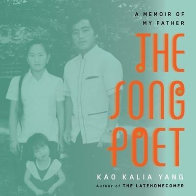 Audio The Song Poet: A Memoir of My Father Kao Kalia Yang