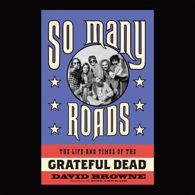 Audio So Many Roads: The Life and Times of the Grateful Dead Sean Runnette