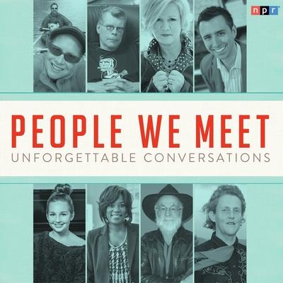 Audio People We Meet: Unforgettable Conversations David Greene