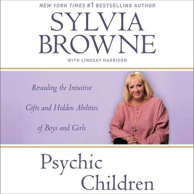 Digital Psychic Children: Revealing the Intuitive Gifts and Hidden Abilities of Boys and Girls Lindsay Harrison