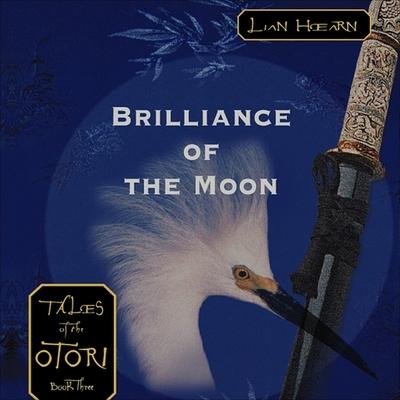 Audio Brilliance of the Moon: Tales of the Otori Book Three Kevin Gray