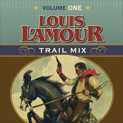Audio Trail Mix Volume One Lib/E: Riding for the Brand, the Black Rock Coffin Makers, and Dutchman's Flat Willie Nelson