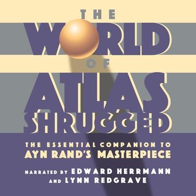 Digital The World of Atlas Shrugged: The Essential Companion to Ayn Rand's Masterpiece The Objectivist Center