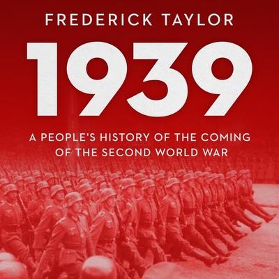 Audio 1939 Lib/E: A People's History of the Coming of the Second World War Chris MacDonnell