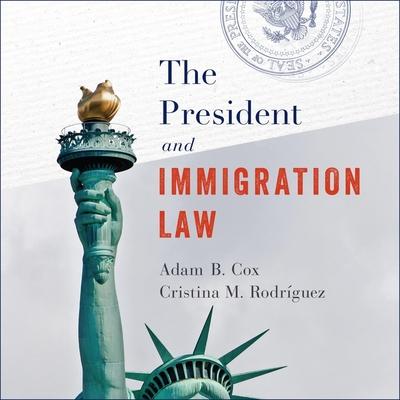 Audio The President and Immigration Law Cristina M. Rodriguez