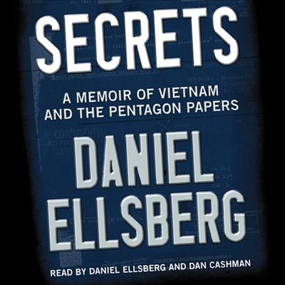 Audio Secrets Lib/E: A Memoir of Vietnam and the Pentagon Papers Daniel Ellsberg