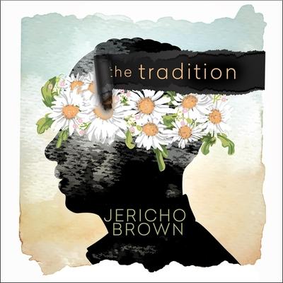 Audio The Tradition Lib/E Jericho Brown