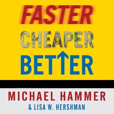 Audio Faster Cheaper Better Lib/E: The 9 Levers for Transforming How Work Gets Done Lisa W. Hershman