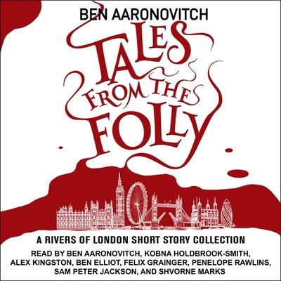 Audio Tales from the Folly Lib/E: A Rivers of London Short Story Collection Penelope Rawlins