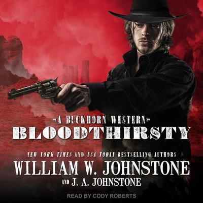 Audio Bloodthirsty Lib/E William W. Johnstone