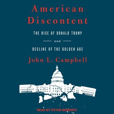 Audio American Discontent: The Rise of Donald Trump and Decline of the Golden Age Peter Berkrot
