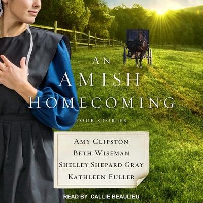 Audio An Amish Homecoming Lib/E: Four Stories Beth Wiseman