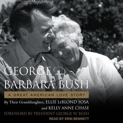 Digital George & Barbara Bush: A Great American Love Story Kelly Anne Chase