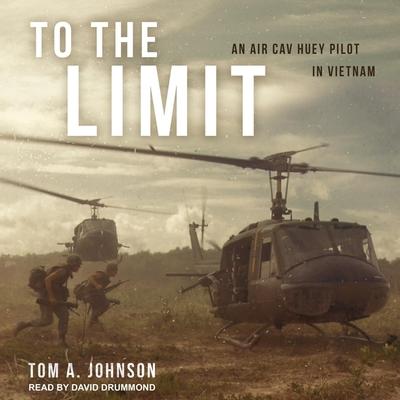 Audio To the Limit: An Air Cav Huey Pilot in Vietnam David Drummond