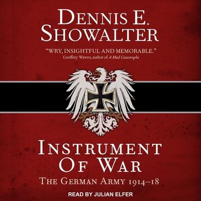 Аудио Instrument of War: The German Army 1914-18 Julian Elfer