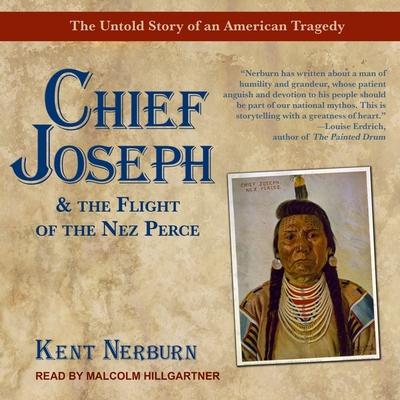 Audio Chief Joseph & the Flight of the Nez Perce: The Untold Story of an American Tragedy Malcolm Hillgartner