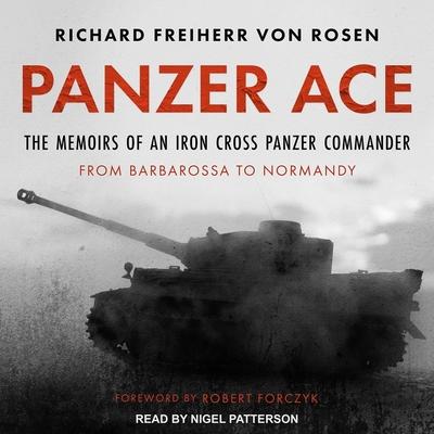 Hanganyagok Panzer Ace Lib/E: The Memoirs of an Iron Cross Panzer Commander from Barbarossa to Normandy Robert Forczyk