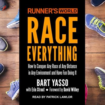 Audio Runner's World Race Everything Lib/E: How to Conquer Any Race at Any Distance in Any Environment and Have Fun Doing It David Willey