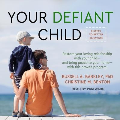 Audio Your Defiant Child: Eight Steps to Better Behavior Christine M. Benton