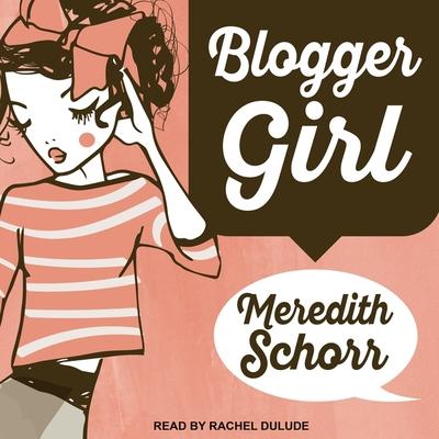 Hanganyagok Blogger Girl Lib/E Rachel Dulude