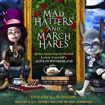 Audio Mad Hatters and March Hares Lib/E: All-New Stories from the World of Lewis Carroll's Alice in Wonderland Ellen Datlow