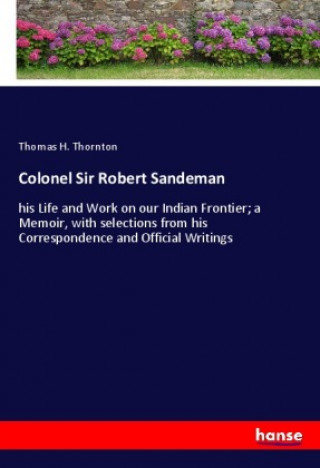 Knjiga Colonel Sir Robert Sandeman Thomas H. Thornton