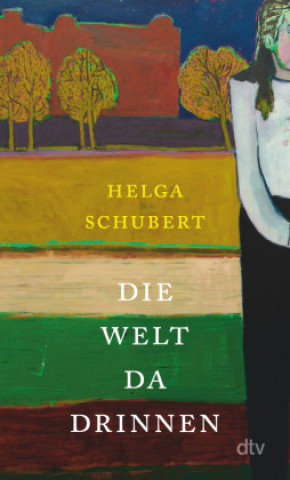 Kniha Die Welt da drinnen Helga Schubert