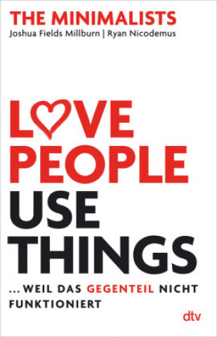 Kniha Love People, Use Things ... weil das Gegenteil nicht funktioniert Ryan Nicodemus