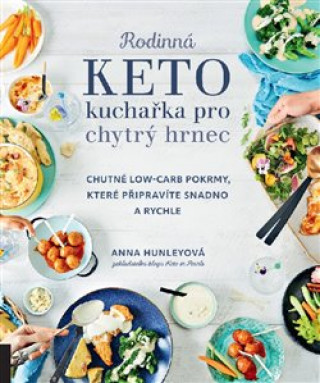 Книга Rodinná keto kuchařka pro chytrý hrnec Anna Hunleyová