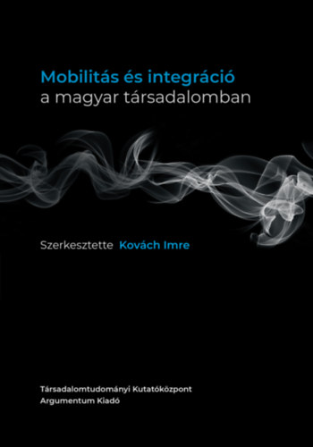 Book Mobilitás és integráció a magyar társadalomban Kovách Imre (szerk.)