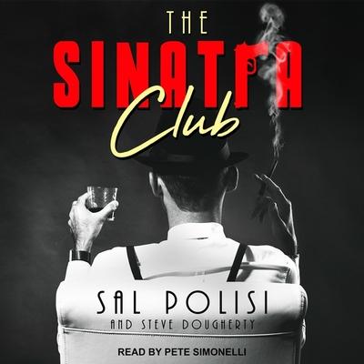 Audio The Sinatra Club Lib/E: My Life Inside the New York Mafia Steve Dougherty