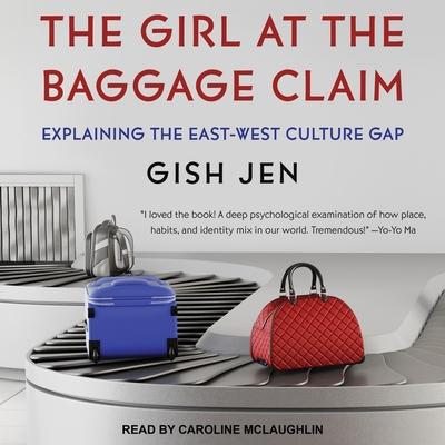 Audio The Girl at the Baggage Claim: Explaining the East-West Culture Gap Caroline Mclaughlin