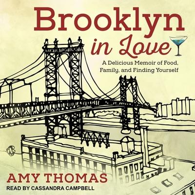 Audio Brooklyn in Love: A Delicious Memoir of Food, Family, and Finding Yourself Cassandra Campbell