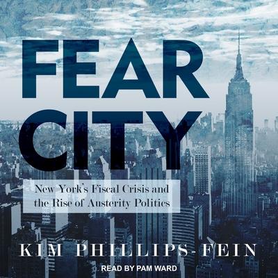 Audio Fear City: New York's Fiscal Crisis and the Rise of Austerity Politics Pam Ward