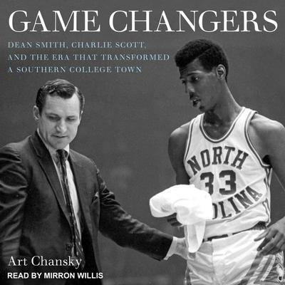 Hanganyagok Game Changers Lib/E: Dean Smith, Charlie Scott, and the Era That Transformed a Southern College Town Mirron Willis