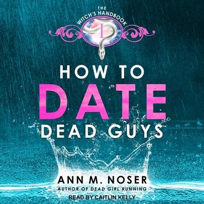 Hanganyagok How to Date Dead Guys Lib/E Caitlin Kelly