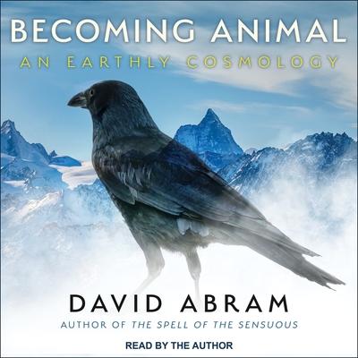 Audio Becoming Animal: An Earthly Cosmology David Abram
