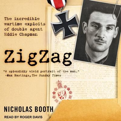 Audio Zigzag Lib/E: The Incredible Wartime Exploits of Double Agent Eddie Chapman Roger Davis