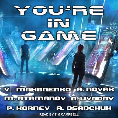 Digital You're in Game!: Litrpg Stories from Bestselling Authors Alexey Osadchuk