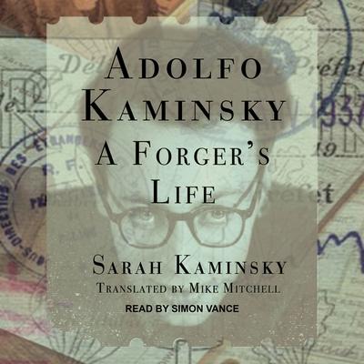 Audio Adolfo Kaminsky: A Forger's Life Mike Mitchell