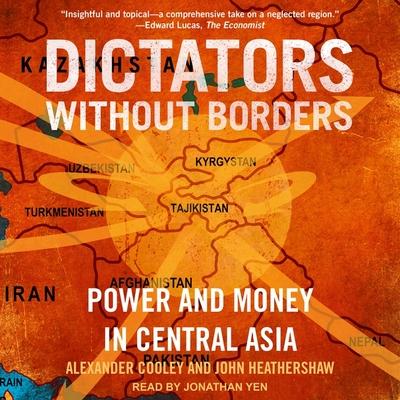 Digital Dictators Without Borders: Power and Money in Central Asia John Heathershaw