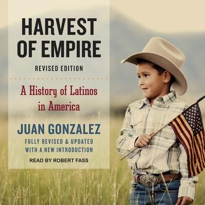 Audio Harvest of Empire: A History of Latinos in America Robert Fass